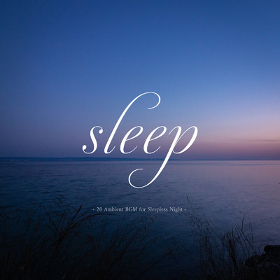 アルバム/sleep - 心地良い眠りへ導くBGM -/Natural Healing