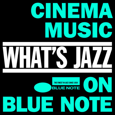 What's Jazz～ブルーノートで聴く映画音楽/Various Artists