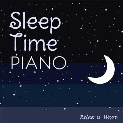 Sleep Time Piano/Relax α Wave