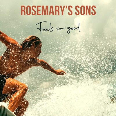 シングル/Feels So Good/Rosemary's Sons