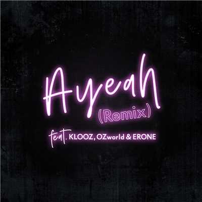 シングル/Ayeah (Remix) [feat. KLOOZ, OZworld & ERONE]/Lui Hua