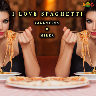 シングル/I LOVE SPAGHETTI (Bonus II)/VALENTINA & MIRKA