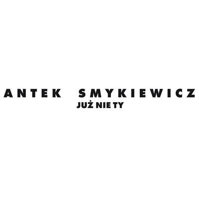 シングル/Juz Nie Ty (2017 Single Edit)/Antek Smykiewicz