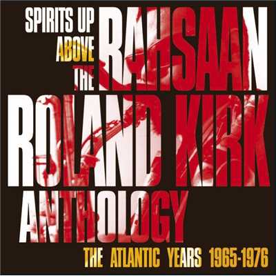 アルバム/SPIRITS UP ABOVE: THE ATLANTIC YEARS/Rahsaan Roland Kirk