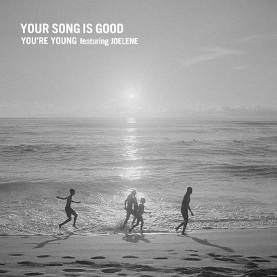 シングル/You're Young(Dub) feat.Joelene/YOUR SONG IS GOOD