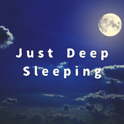 アルバム/Just Deep Sleeping/Relaxing BGM Project