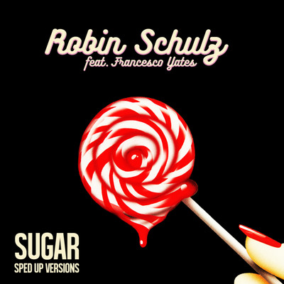 アルバム/Sugar (feat. Francesco Yates) [Sped Up Versions]/Robin Schulz