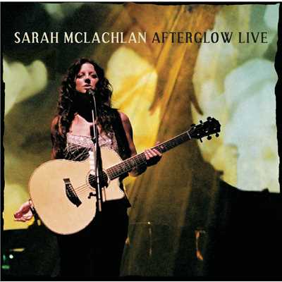 アルバム/Afterglow Live/Sarah McLachlan