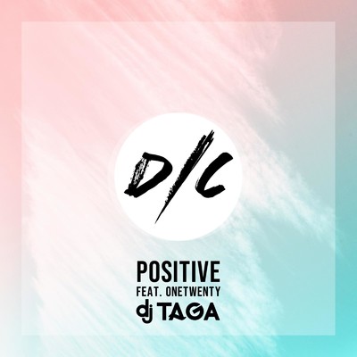 シングル/Positive (feat. onetwenty)/DJ TAGA