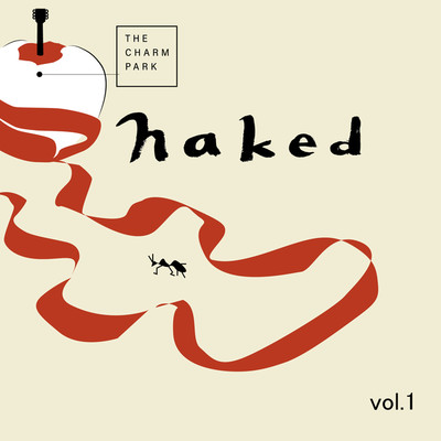アルバム/Naked Vol.1/THE CHARM PARK