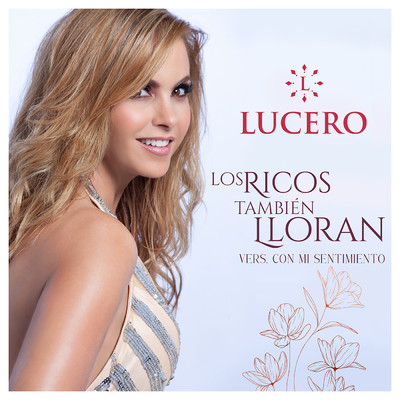 シングル/Los Ricos Tambien Lloran (Version Con Mi Sentimiento)/Lucero