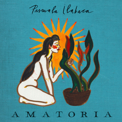 アルバム/Amatoria/Pascuala Ilabaca y Fauna