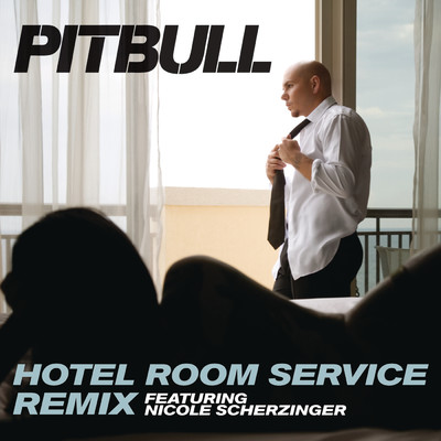 Hotel Room Service (Remix) feat.Nicole Scherzinger/Pitbull