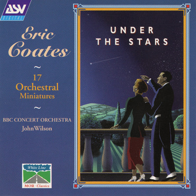アルバム/Coates: Under The Stars - 17 Orchestral Miniatures/BBC コンサート・オーケストラ／ジョン・ウィルソン