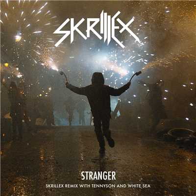 シングル/Stranger (with KillaGraham and Sam Dew) [Skrillex Remix with Tennyson & White Sea]/Skrillex