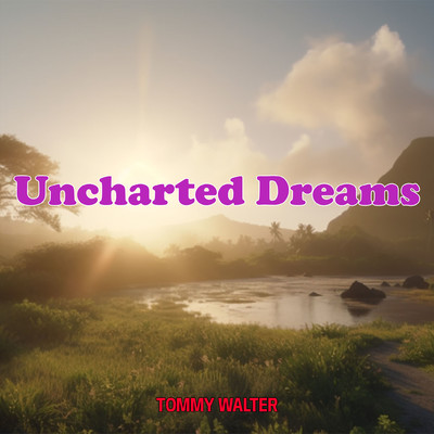 シングル/Uncharted Dreams/Tommy Walter