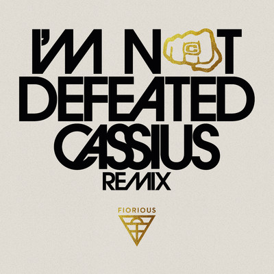 アルバム/I'm Not Defeated (Cassius Remix)/Fiorious