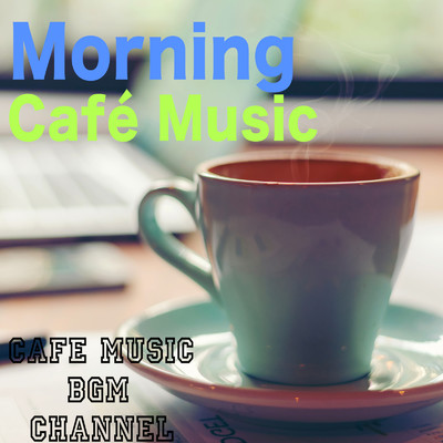 アルバム/Morning Cafe Music/Cafe Music BGM channel