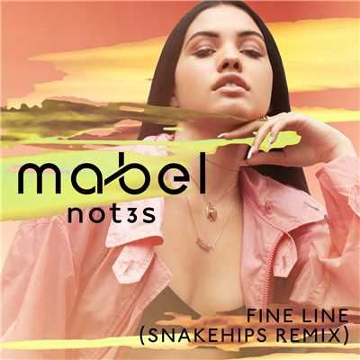 シングル/Fine Line (Explicit) (Snakehips Remix)/メイベル／Not3s