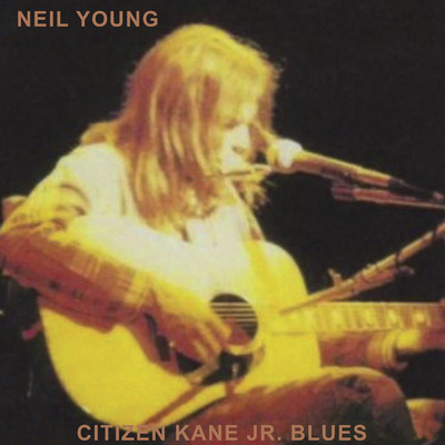アルバム/Citizen Kane Jr. Blues 1974 (Live at The Bottom Line)/ニール・ヤング