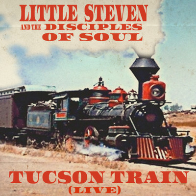 Tucson Train (featuring The Disciples Of Soul／Live)/リトル・スティーブン