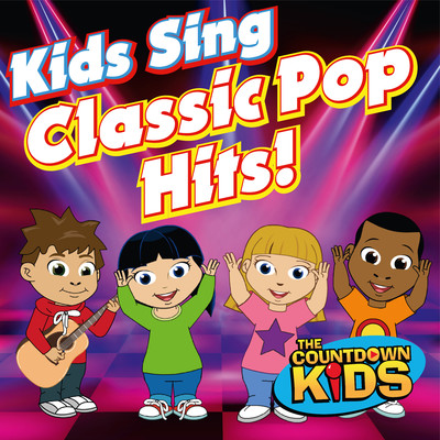 アルバム/Kids Sing Classic Pop Hits！/The Countdown Kids