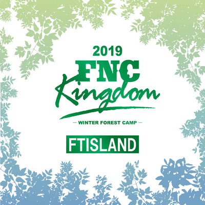 Live 2019 FNC KINGDOM -WINTER FOREST CAMP-/FTISLAND