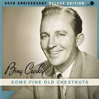 アルバム/Some Fine Old Chestnuts (featuring Buddy Cole Trio／60th Anniversary Deluxe Edition)/ビング・クロスビー