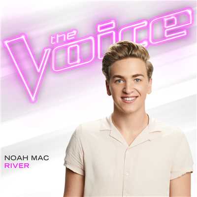 シングル/River (The Voice Performance)/Noah Mac