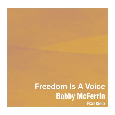 シングル/Freedom Is A Voice (Pixal Remix)/ボビー・マクファーリン