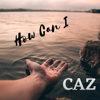 シングル/How Can I/CAZ