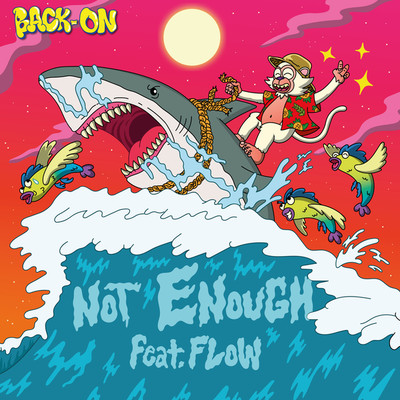 アルバム/NOT ENOUGH feat. FLOW/BACK-ON