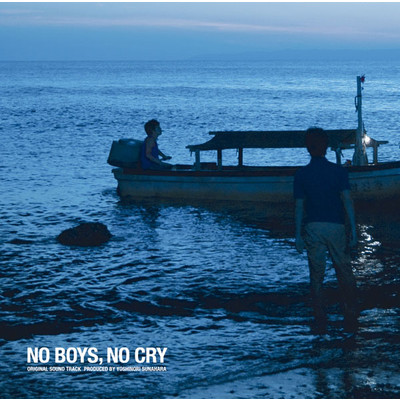 アルバム/No Boys, No Cry Original Sound Track Produced by Yoshinori Sunahara/砂原 良徳