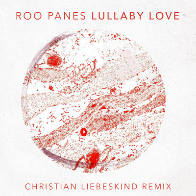 シングル/Lullaby Love (Christian Liebeskind Remix)/Roo Panes