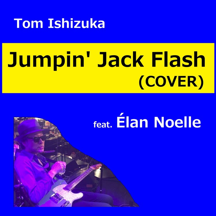 Jumpin Jack Flash Cover Feat Elan Noelle Tom Ishizuka 試聴 音楽ダウンロード Mysound