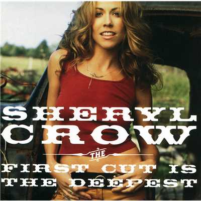 アルバム/The First Cut Is The Deepest/Sheryl Crow