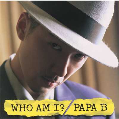 シングル/WHO AM I？(VERSION)/PAPA B