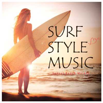 SURF STYLE MUSIC -SUNSET BEACH MELODY-/Various Artists