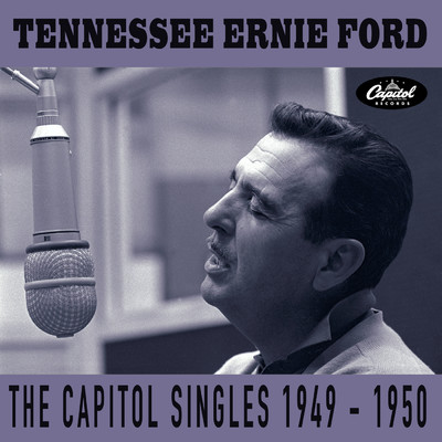 アルバム/The Capitol Singles 1949-1950/テネシー・アーニー・フォード