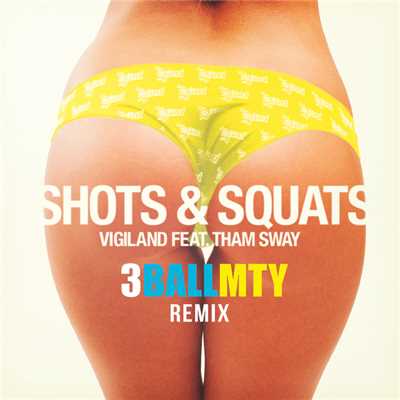 シングル/Shots & Squats (featuring Tham Sway／3BallMTY Remix)/ヴィジランド