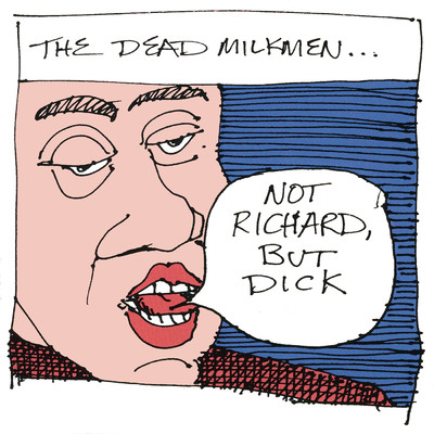 アルバム/Not Richard, But Dick/The Dead Milkmen
