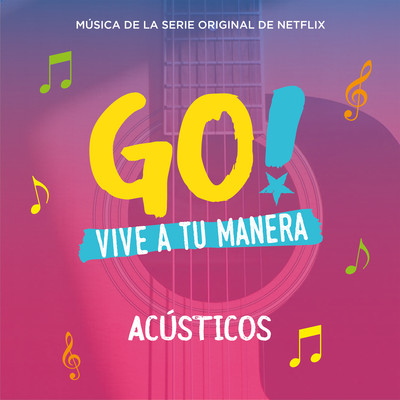アルバム/Go！ Vive A Tu Manera (Original Soundtrack from the Netflix Series) [Acusticos]/Original Cast of Go！ Vive A Tu Manera