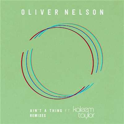 アルバム/Ain't A Thing (feat. Kaleem Taylor) [Remixes]/Oliver Nelson