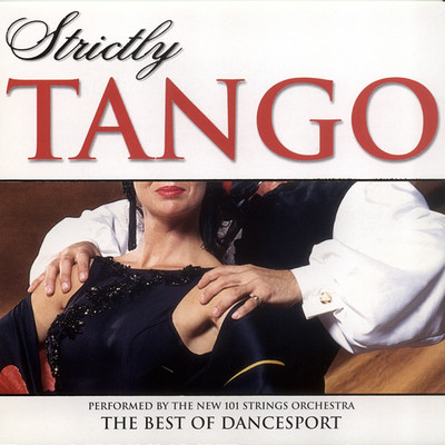 Strictly Ballroom Series: Strictly Tango/The New 101 Strings Orchestra