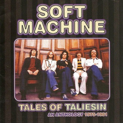 アルバム/Tales of Taliesin: An Anthology 1975 - 1981/Soft Machine