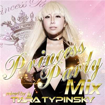 PRINCESS PARTY MIX mixed by Tiara Typinsky/Various Artists