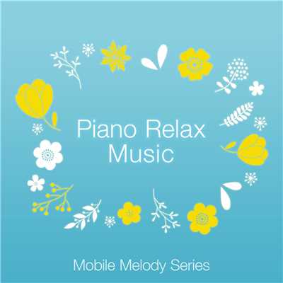 アルバム/Piano Relax Music vol.1/Mobile Melody Series