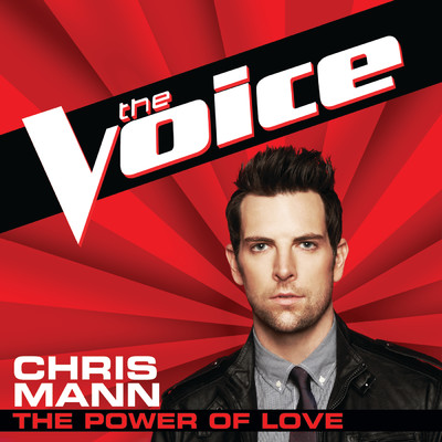 シングル/The Power Of Love (The Voice Performance)/クリス・マン