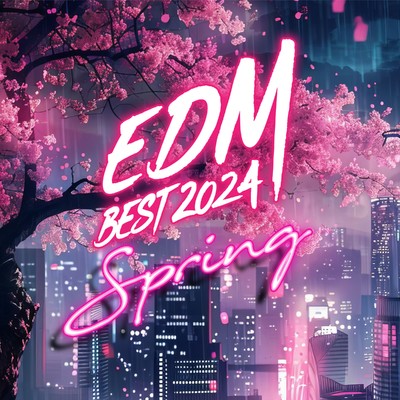 アルバム/EDM BEST 2024 -Spring-/Various Artists