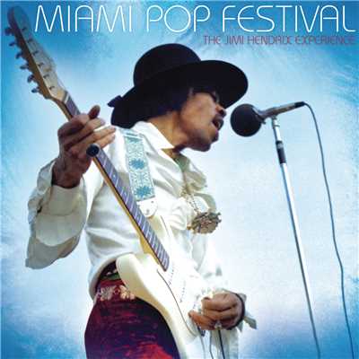 Miami Pop Festival/ザ・ジミ・ヘンドリックス・エクスペリエンス